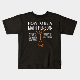 How to be a math person step 1 do math step 2 be a person funny math teacher Christmas Kids T-Shirt